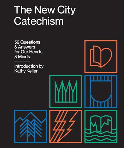 The New City Catechism (52 Questions and Answers for Our Hearts and Minds) by Kathy Keller, 9781433555077