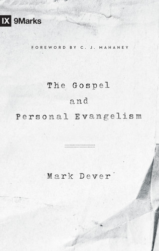 The Gospel and Personal Evangelism (Redesign) by Mark Dever, C. J. Mahaney, 9781433557248