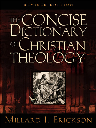 The Concise Dictionary of Christian Theology (Revised Edition) by Millard J. Erickson, 9781581342819