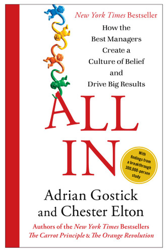 All In (How the Best Managers Create a Culture of Belief and Drive Big Results) by Adrian Gostick, Chester Elton, 9781451659825