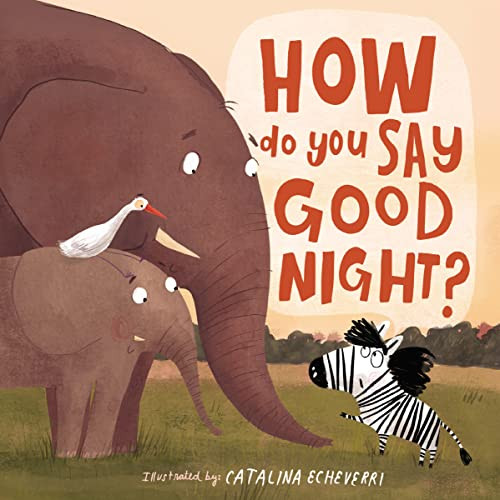 How Do You Say Good Night? by Catalina Echeverri, Thomas Nelson, 9781400209118
