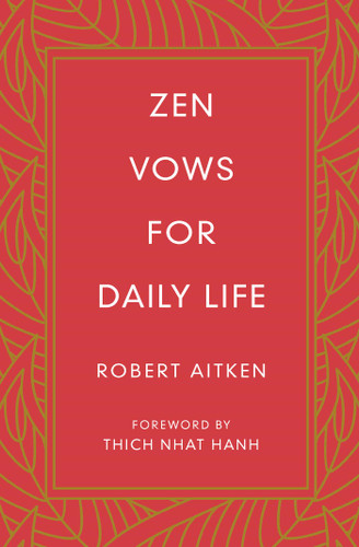 Zen Vows for Daily Life by Robert Aitken, Thich Nhat Hanh, 9781614293859