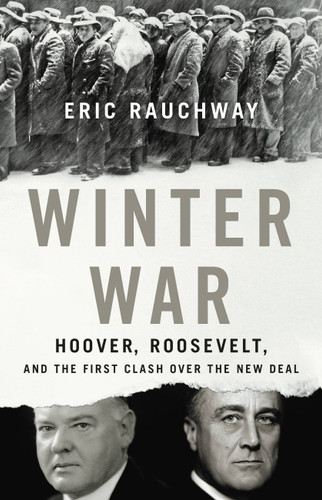 Winter War (Hoover, Roosevelt, and the First Clash Over the New Deal) by Eric Rauchway, 9780465094585