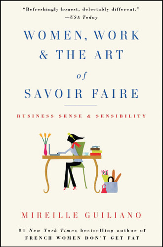 Women, Work & the Art of Savoir Faire (Business Sense & Sensibility) by Mireille Guiliano, 9781416589204
