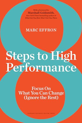 8 Steps to High Performance (Focus On What You Can Change (Ignore the Rest)) by Marc Effron, 9781633693975
