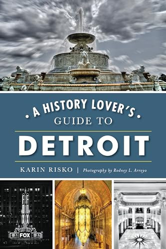A History Lover's Guide to Detroit by Karin Risko, 9781467135672