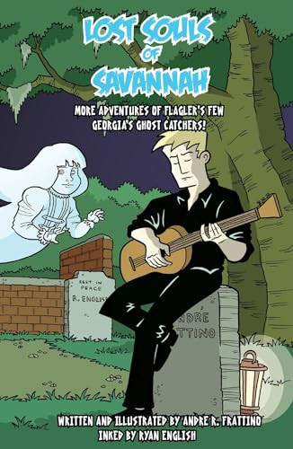Lost Souls of Savannah (More Adventures of Flagler's Few, Ghost Hunters) by Andre R. Frattino, 9781561645329