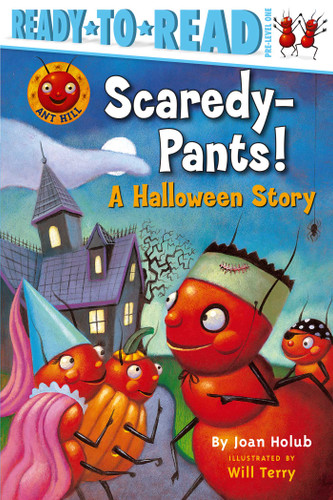 Scaredy-Pants! (A Halloween Story (Ready-to-Read Pre-Level 1)) by Joan Holub, Will Terry, 9781416909569
