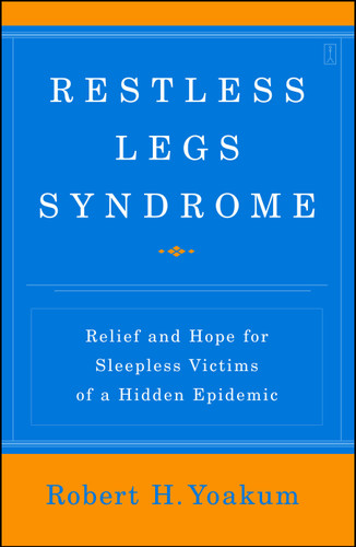 Restless Legs Syndrome (Relief and Hope for Sleepless Victims of a Hidden Epidemic) by Robert Yoakum, 9780743280686