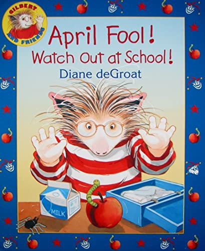 April Fool! Watch Out at School! (A Springtime Book For Kids) by Diane deGroat, Diane deGroat, 9780061430428