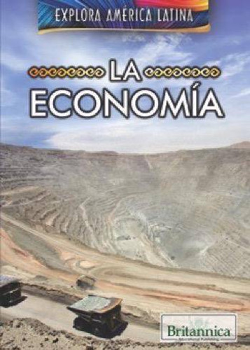 La economía (The Economy of Latin America) by Carla Mooney, Esther Sarfatti, 9781538301050 La economía (The Economy of Latin America) by Carla Mooney, Esther Sarfatti, 9781538301050