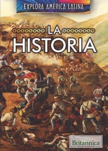 La historia (The History of Latin America) by Susan Nichols, Esther Sarfatti, 9781538301159 La historia (The History of Latin America) by Susan Nichols, Esther Sarfatti, 9781538301159