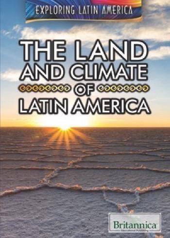 The Land and Climate of Latin America by Therese M. Shea, 9781680486858