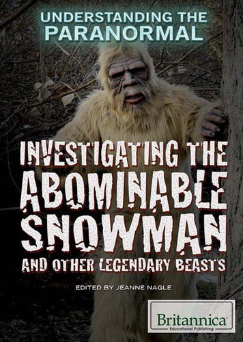 Investigating the Abominable Snowman and Other Legendary Beasts by Jeanne Nagle, 9781622758548