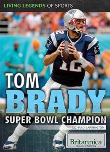 Tom Brady (Super Bowl Champion) by Richard Barrington, 9781680481204 Tom Brady (Super Bowl Champion) by Richard Barrington, 9781680481204