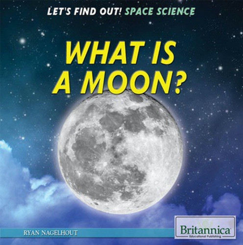 What Is a Moon? by Ryan Nagelhout, 9781622754687