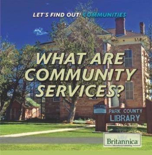 What Are Community Services? by Lisa Idzikowski, 9781680487251