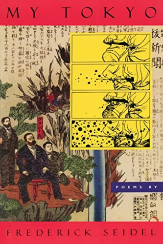 My Tokyo (Poems) by Frederick Seidel, 9780374538507