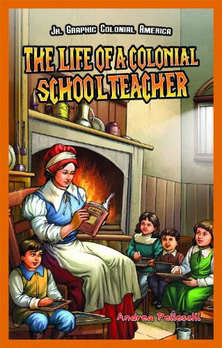 The Life of a Colonial Schoolteacher by Andrea Pelleschi, 9781477714270