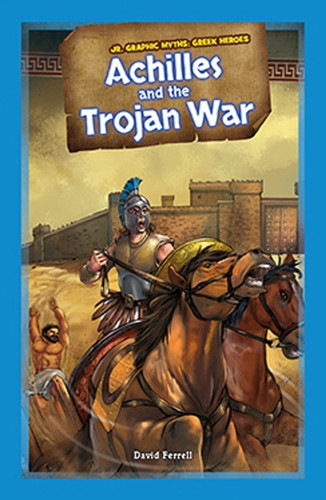 Achilles and the Trojan War by David L. Ferrell, 9781477762417