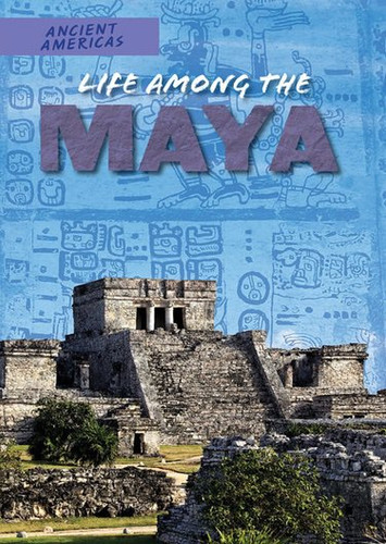 Life Among the Maya by Ian F. Mahaney, 9781508149880