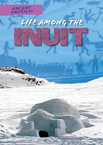 Life Among the Inuit by Ian F. Mahaney, 9781508149873