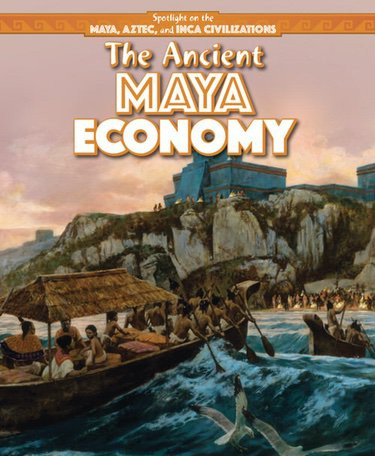 The Ancient Maya Economy by Janey Levy, 9781499419665