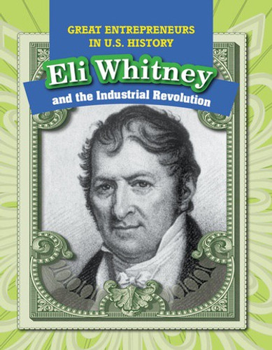 Eli Whitney and the Industrial Revolution by Heather Moore Niver, 9781499421231 Eli Whitney and the Industrial Revolution by Heather Moore Niver, 9781499421231