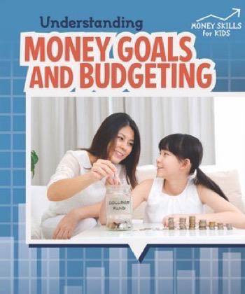 Understanding Money Goals and Budgeting by Robyn Hardyman, 9781508153764