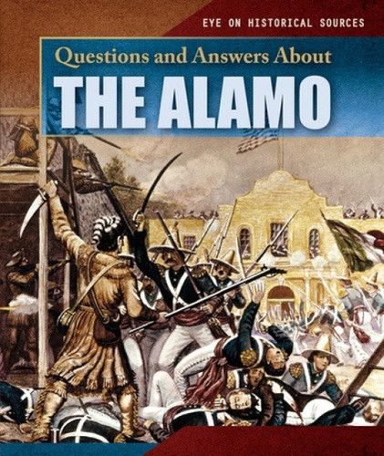 Questions and Answers About the Alamo by Dwayne Hicks, 9781538341087