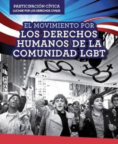 El Movimiento por los derechos humanos de la comunidad LGBT (LGBTQ Human Rights Movement) (Spanish Edition) by Theresa Morlock, 9781499433128 El Movimiento por los derechos humanos de la comunidad LGBT (LGBTQ Human Rights Movement) (Spanish Edition) by Theresa Morlock, 9781499433128