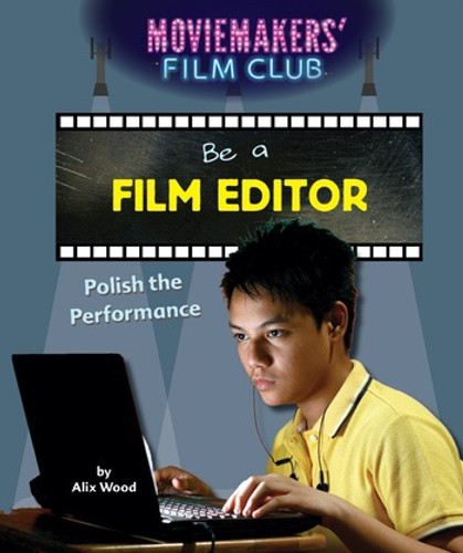 Be a Film Editor (Polish the Performance) by Alix Wood, 9781538323748