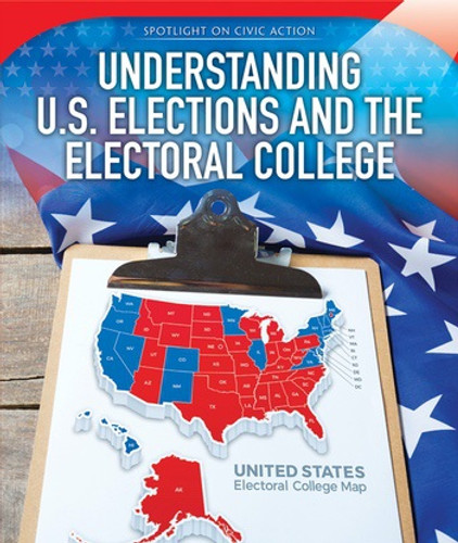 Understanding U.S. Elections and the Electoral College by Grace Houser, 9781538327968