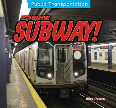 Let's Ride the Subway! by Elisa Peters, 9781477765326