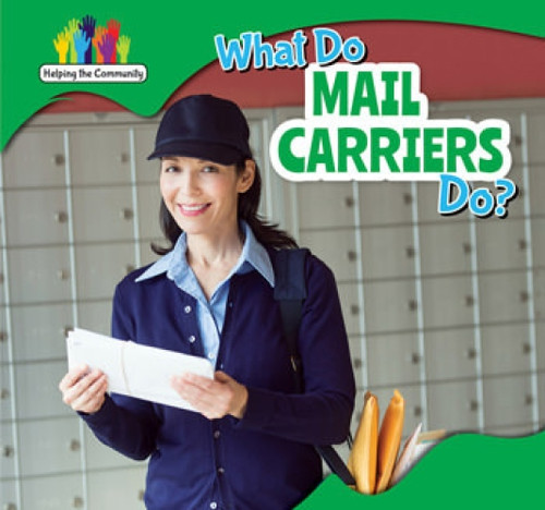 What Do Mail Carriers Do? by Nick Christopher, 9781499406504