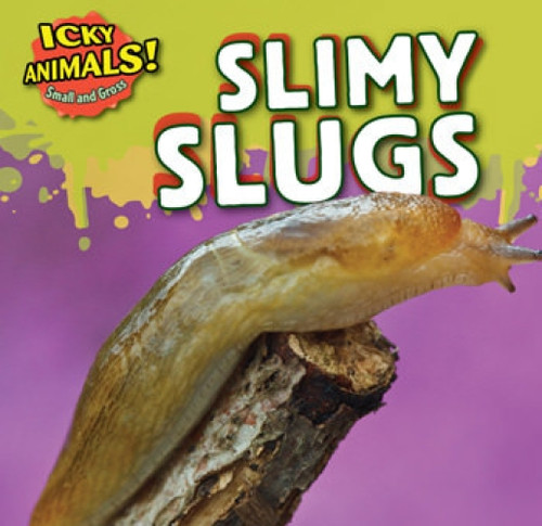 Slimy Slugs by Celeste Bishop, 9781499407136