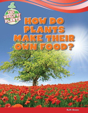 How Do Plants Make Their Own Food? by Ruth Owen, 9781477771501