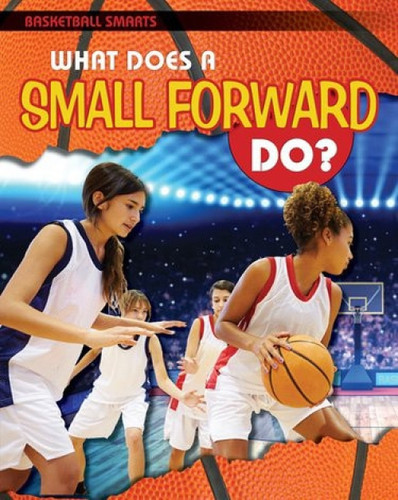 What Does a Small Forward Do? by Paul Challen, 9781508151562