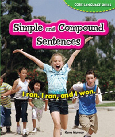 Simple and Compound Sentences by Kara Murray, 9781477709771