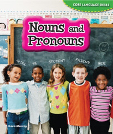 Nouns and Pronouns by Kara Murray, 9781477709726