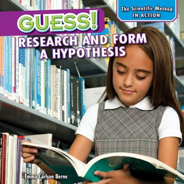 Guess! (Research and Form a Hypothesis) by Emma Carlson Berne, 9781477730140