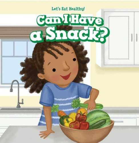 Can I Have a Snack? by Helena Markham, 9781508167969