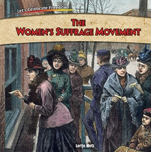 The Women's Suffrage Movement - 9781477729878 by Lorijo Metz