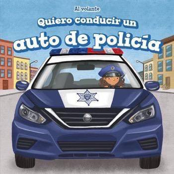 Quiero conducir un auto de policía (I Want to Drive a Police Car) (Spanish Edition) by Henry Abbot, 9781499427974