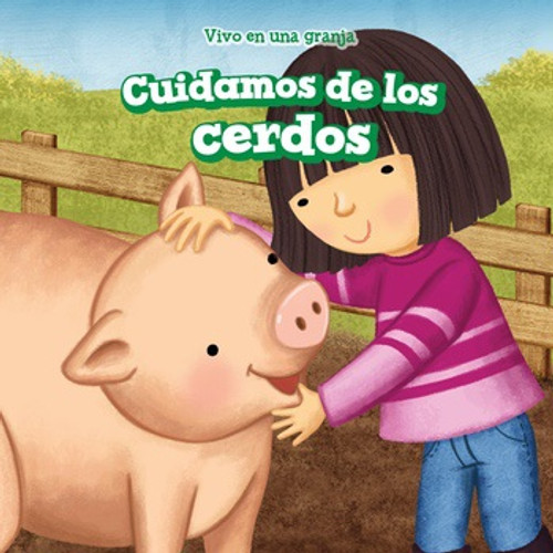 Cuidamos de los cerdos (We Take Care of the Pigs) by Sadie Woods, Eida de la Vega, 9781538328156