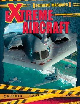 Extreme Aircraft by Ian F. Mahaney, 9781499411836