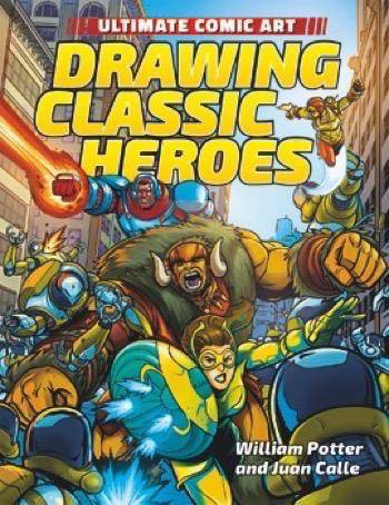 Drawing Classic Heroes by William Potter, Juan Calle, 9781508154709