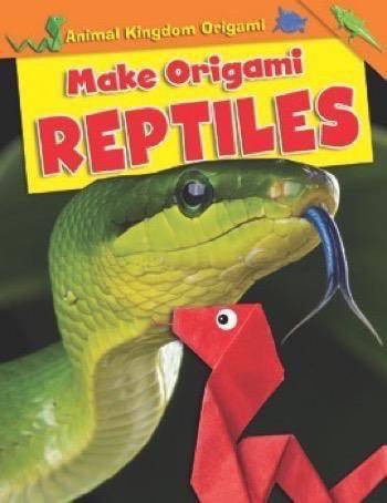 Make Origami Reptiles by Ruth Owen, 9781499433562