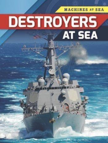 Destroyers at Sea by Louise Spilsbury, Richard Spilsbury, 9781499434514