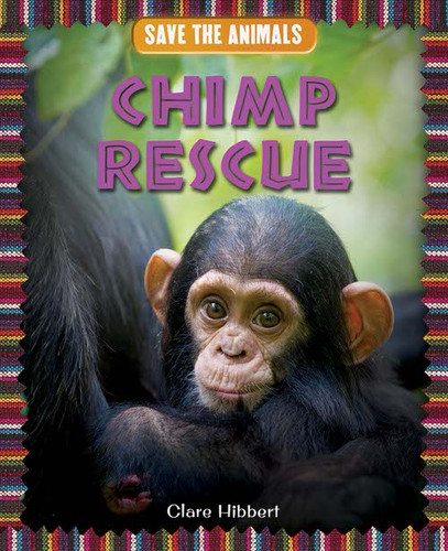 Chimp Rescue by Clare Hibbert, 9781477758946